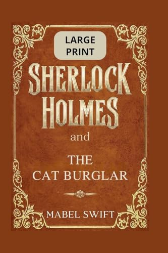 Sherlock Holmes and The Cat Burglar: Large Print Edition (Sherlock Holmes Large Print, Band 7)