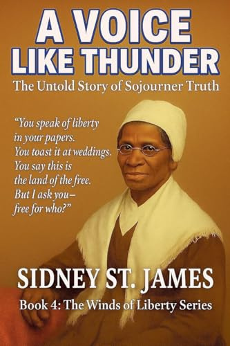 A Voice Like Thunder - The Untold Story of Sojourner Truth (The Winds of Liberty, Band 4)