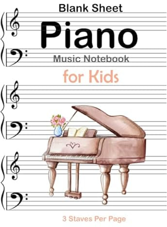 Blank Sheet Piano Music Notebook for Kids 3 Staves Per Page: Piano Music Manuscript Paper for kids : large print perfect for practicing note writing : 120 pages 8.5x11