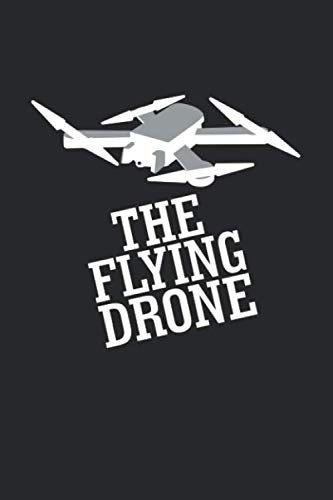 Drohnen Flugbuch: ♦ Logbuch für alle Flüge mit Drohnen, Quadrocopter oder Multicopter ♦ Vorlage für über 100 Flüge ♦ handliches 6x9 Format ♦ Motiv: The flying drone 5