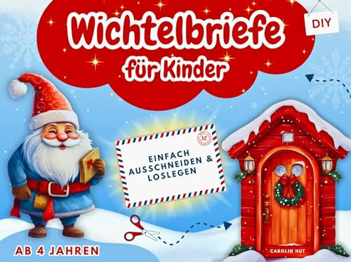 Wichtelbriefe für Kinder ab 4 Jahren: Das Wichtel Adventskalender Buch für eine besinnliche Adventszeit