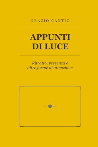 Appunti di luce: Ritratto, presenza e altre forme di attenzione