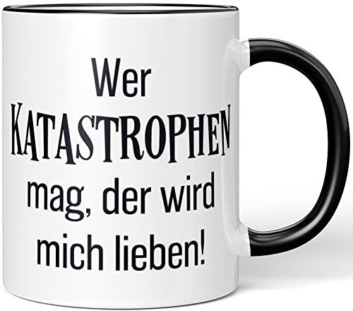 JUNIWORDS Tasse, Wer Katastrophen mag, der Wird Mich lieben!, Wähle Farbe, Schwarz