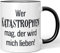 JUNIWORDS Tasse, Wer Katastrophen mag, der Wird Mich lieben!, Wähle Farbe, Schwarz