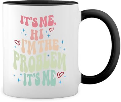 It'S Me I'M The Problem Weiße Tasse Mug mit schwarzen Felgen & Griff