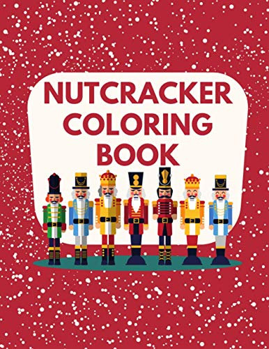 NUTCRACKER COLORING BOOK: Nutcracker Coloring Book Kids