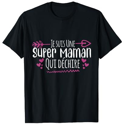 Je Suis Une Super Maman Qui Déchire T-Shirt