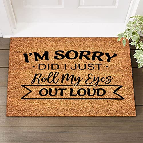 UanMere Coir Mat Easy to Clean I’m Sorry Did I Just Roll My Eyes Out Loud Welcome Mats 16x24in Quote Inspirational Motivational Natural Doormat Entryway Outdoor Floor Door Mat