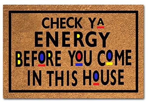Fußmatte aus Kokosfaser, Motiv: Check Ya Energy Before You Come in This House, für Eingang, Außenbereich, mit strapazierfähiger Vorderveranda, Willkommens-Matte, 60 x 40 cm