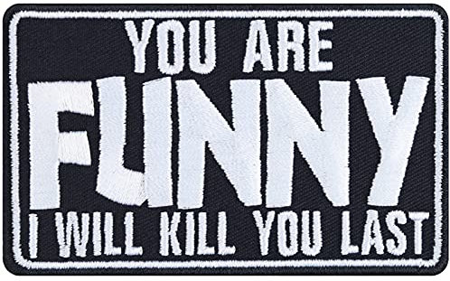 YOU ARE FUNNY - I will kill you last Biker Aufnäher/Aufbügler Heavy Metal Patch zum annähen/aufbügeln | Rocker Bügelbilder Sticker Festival Applikation für alle Stoffe | 90x55mm