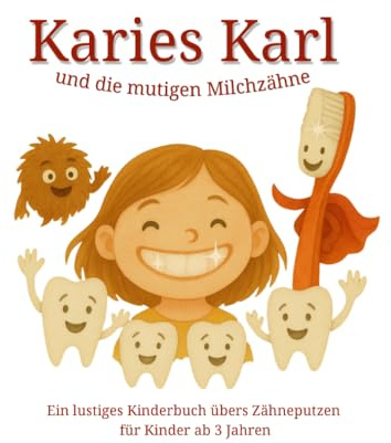 Karies Karl und die mutigen Milchzähne