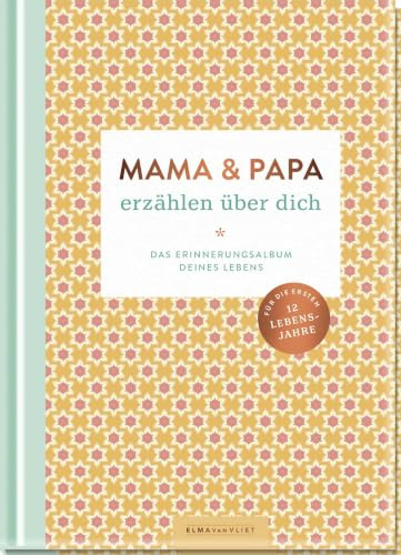 Mama und Papa erzählen über dich: Das Erinnerungsalbum deines Lebens | Tolles Geschenk zur Geburt von Bestseller-Autorin Elma van Vliet. Schöne Erinnerungen von 0-12 Jahren festhalten