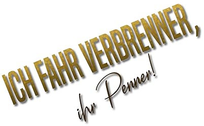 Auto Aufkleber | Ich fahr Verbrenner ihr Penner! | Klimawandel E-Auto Verbot Elektroauto Benzin Diesel Motor Auspuff Vinyl Sticker Witzig Provokant Detail (gold matt)