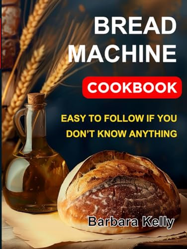 No Fuss Baking. Bread Mastery Making: Homemade Bread Machine Cookbook. Best recipes for every day. Ultimate Homemade Guide and Baker's Handbook
