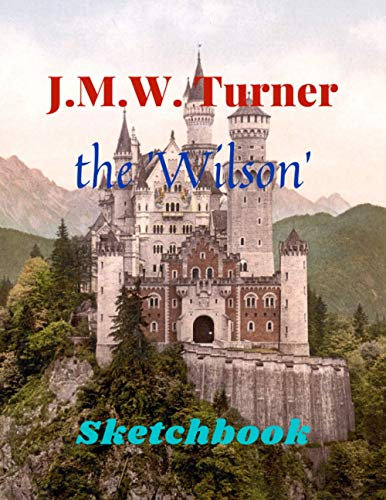 J.M.W. Turner the 'Wilson': 100 pages, sketchbook