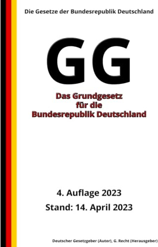 Das Grundgesetz für die Bundesrepublik Deutschland - GG, 4. Auflage 2023: Die Gesetze der Bundesrepublik Deutschland