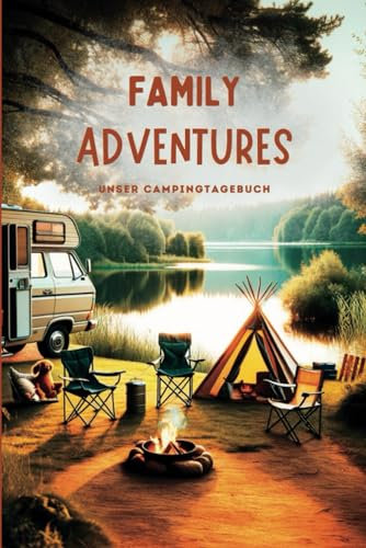 Unser Camping Reisetagebuch & Logbuch: Für unvergessliche Familien Reisen durch Europa. Mit Landkarte, Routenplaner, Checklisten und viel Platz zum selber schreiben I Ca. Din A5