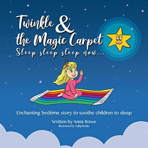 Twinkle and the Magic Carpet Sleep sleep sleep ... now: Enchanting bedtime story to soothe children to sleep (English Edition)