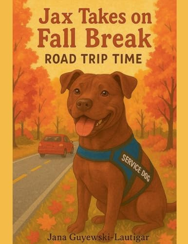 Jax Takes on Fall Break- Road Trip Time (Jax the Service Dog, Band 4)