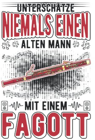 Fagott Notizbuch: Fagott Alter Mann Fagottist Fagottspieler / 6x9 Zoll / 120 leere Notenblätter Seiten
