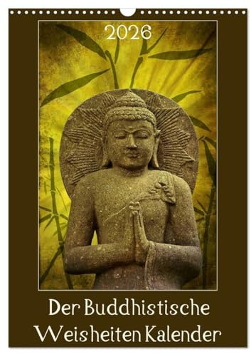 Der Buddhistische Weisheiten Kalender (Wandkalender 2026 DIN A3 hoch), CALVENDO Monatskalender: Inspiration für Seele und Geist in unserem Alltag (CALVENDO Glaube)