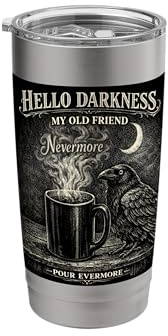 Hello Darkness Gothic Raven Crow Pour Evermore Coffee Lover Stainless Steel Insulated Tumbler