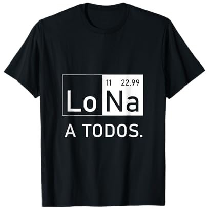 Lo Na A Todos Divertido Química Chemistry Cita Diseño Camiseta