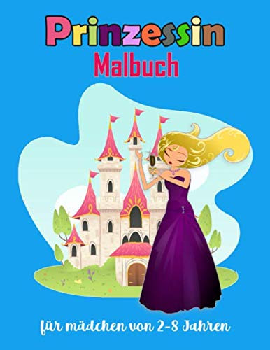 Prinzessin Malbuch für mädchen von 2-8 Jahren: Malbuch für Mädchen, Kinder, Kleinkinder im Alter von 2-4,6-8 mit 101 hochwertigen Bildern. Großes 8,5x11 Zoll (Band 1)