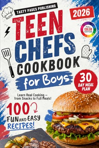Teen Chefs Cookbook for Boys: Fun and Easy Recipes for Boys to Learn Real Cooking, Snacks, and Life Skills (Teen Chefs Cookbook Series)