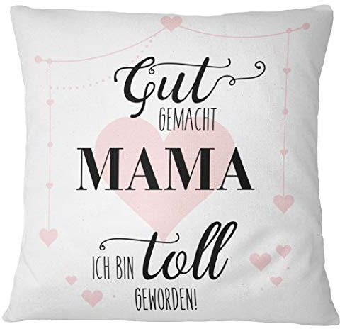 Tassenbrennerei Kissen mit Spruch Gut gemacht Mama ich Bin toll geworden Geschenk für Mama