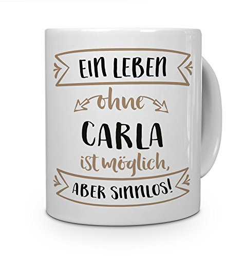 printplanet® Tasse mit Namen Carla - Motiv Sinnlos - Namenstasse, Kaffeebecher, Mug, Becher, Kaffeetasse - Farbe Weiß