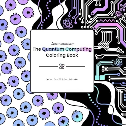 The Quantum Computing Coloring Book (Drawn to Discovery)