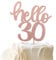 SYKYCTCY 1 Pack Hello 30 Cake Topper Glitter Number 30 Birthday Cake Pick Thirty Years Old Cheers to 30 Cake Decorations for 30th Birthday Wedding Anniversary Party Supplies Rosegold
