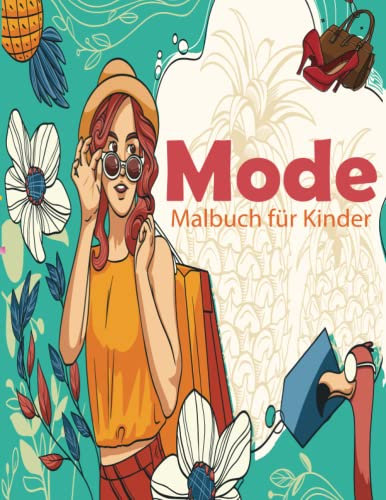 Mode-malbuch Für Mädchen: Lustige Und Stilvolle Mode & Schönheit Malvorlagen Mit 50 Süßen Fabelhaften Modestil Für Mädchen, Kinder, Jugendliche Und Frauen.