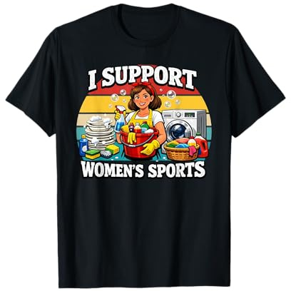 I Support Womens Sports Funny Cleaning Lady Housekeeping T-Shirt