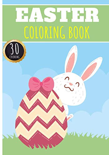 Easter Coloring Book: Easter Day Activities For Adults, Kids and Senior with 30 Unique Pages to Color on Cute Bunny and Rabbit, Chocolate Egg Hunt and ... | Ideal for Creative Activity at home