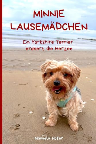 Minnie Lausemädchen: Ein Yorkshire Terrier erobert die Herzen