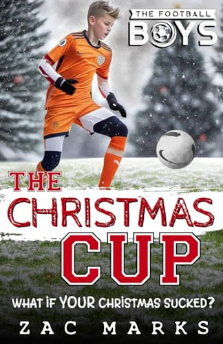 The Christmas Cup: An Xmas football story for kids aged 9-13 (The Football Boys, Band 6)