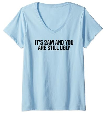 Damen Lustiges Trinken Es ist 2 Uhr morgens und du bist immer noch hässlich T-Shirt mit V-Ausschnitt