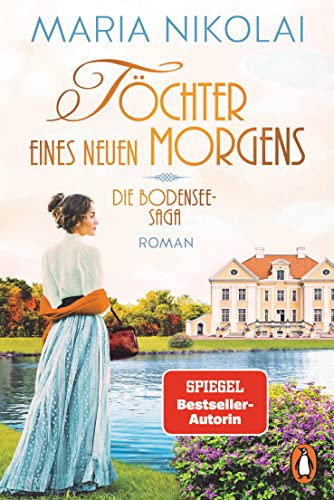 Töchter eines neuen Morgens: Roman. Das große emotionale Finale der Bestsellersaga (Die Bodensee-Saga 3)