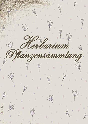 Herbarium Pflanzensammlung: Großes Buch zur Pflanzenaufbewahrung | mit vorgefertigten Etiketten zur Pflanzenbestimmung | ausreichend Platz für getrocknete Blüten und Blätter |