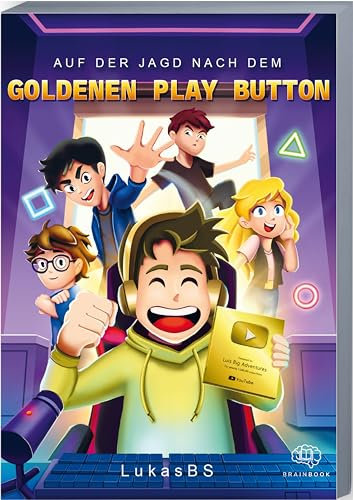 Auf der Jagd nach dem goldenen Play Button: LukasBS (Die Abenteuer von LukasBS)