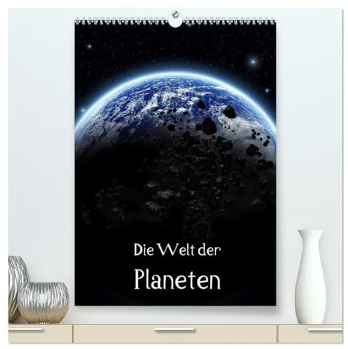 Die Welt der Planeten (hochwertiger Premium Wandkalender 2026 DIN A2 hoch), Kunstdruck in Hochglanz: Planeten - Die unendlichen Welten (CALVENDO Wissenschaft)