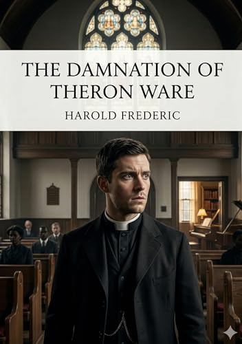 The Damnation of Theron Ware: by Harold Frederic