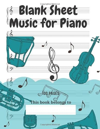 Blank Sheet Music for Piano: Music Manuscript Paper | Treble Clef And Bass Clef | 5 Staff | Paper For Composing For Musicians, Students, Music Lovers, Songwriters