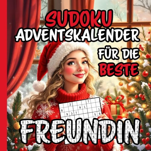 Sudoku Adventskalender für die beste Freundin der Welt - Rätselbuch mit 24 Sudokus von leicht bis schwer mit liebevollen und witzigen Sprüchen: ABF ... zur Weihnachtszeit - Weihnachten kann kommen!