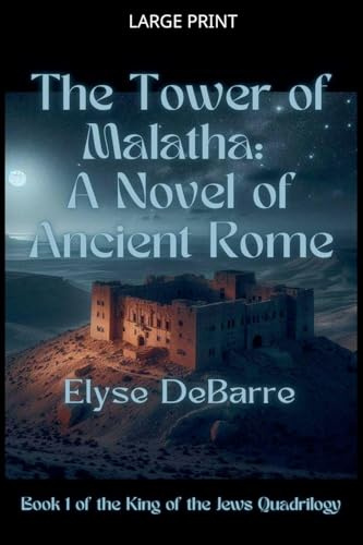 The Tower of Malatha: A Novel of Ancient Rome (Roman Prince of Palaestina, Band 1)