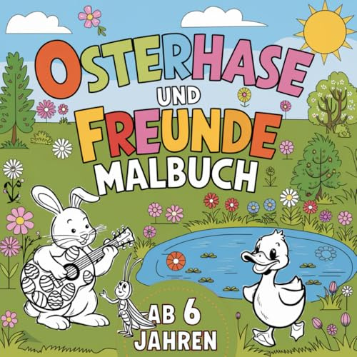 Das Malbuch vom Osterhasen und seinen Freunden. 50 abwechslungsreiche Bilder laden dich ein, sie kreativ und mit Spaß anzumalen und die Erlebnisse zu erzählen. Ab 6 Jahren