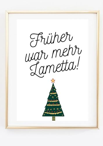 Din A4 Kunstdruck ohne Rahmen - Lustiger Spruch: Früher war mehr Lametta - Weihnachten Weihnachtsbaum - Bild Poster Druck