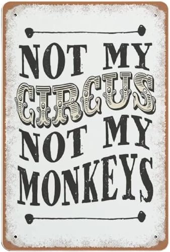 FJQWKLF Blechschild „Not My CircusMy Monkeys, polnisches Sprichwort, Affe, Zirkus, Drama, Wandkunst, Kunstdruck, Heimdekor, Dekoration, Home Bar, Blechschilder, 20,3 x 30,5 cm